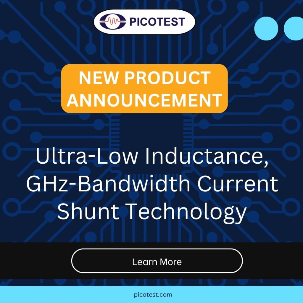 Picotest Introduces Ultra-Low Inductance, GHz-Bandwidth Current Shunt ...